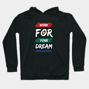Work for your dream Hoodie
